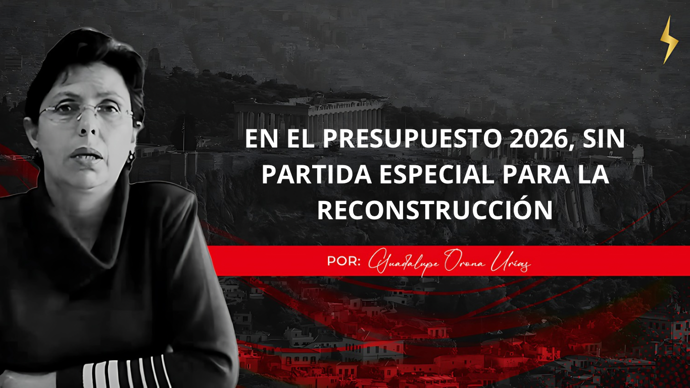 EN EL PRESUPUESTO 2026, SIN PARTIDA ESPECIAL PARA LA RECONSTRUCCIÓN